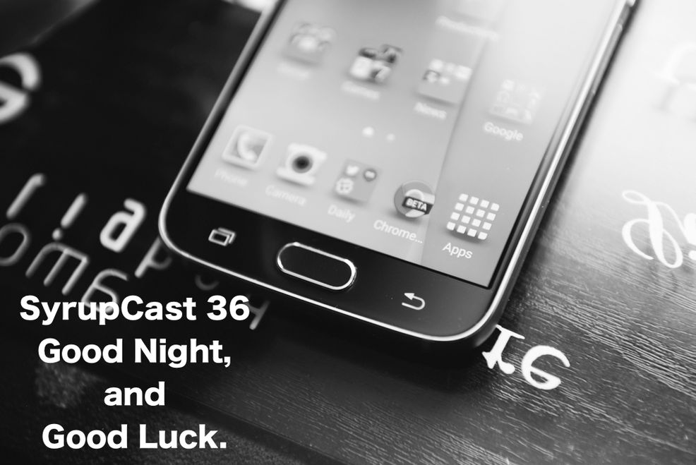 SyrupCast 36: Good Night, and Good Luck.