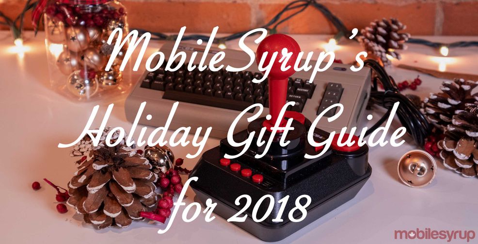 MobileSyrup’s holiday gift guides roundup [2018 Edition]